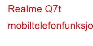 Realme Q7t mobiltelefonfunksjoner