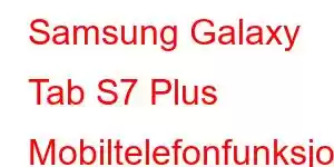 Samsung Galaxy Tab S7 Plus Mobiltelefonfunksjoner