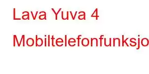 Lava Yuva 4 Mobiltelefonfunksjoner