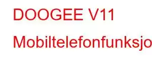 DOOGEE V11 Mobiltelefonfunksjoner