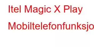 Itel Magic X Play Mobiltelefonfunksjoner