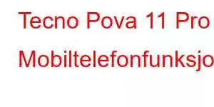 Tecno Pova 11 Pro Mobiltelefonfunksjoner