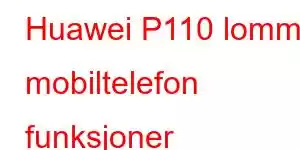 Huawei P110 lomme mobiltelefon funksjoner