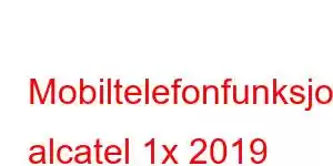 Mobiltelefonfunksjoner alcatel 1x 2019 Mobiltelefonfunksjoner