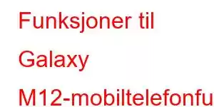 Funksjoner til Galaxy M12-mobiltelefonfunksjoner