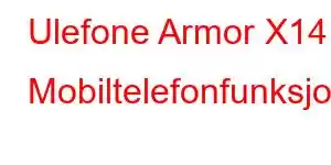 Ulefone Armor X14 Mobiltelefonfunksjoner