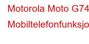 Motorola Moto G74 Mobiltelefonfunksjoner