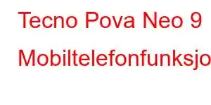 Tecno Pova Neo 9 Mobiltelefonfunksjoner