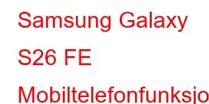 Samsung Galaxy S26 FE Mobiltelefonfunksjoner