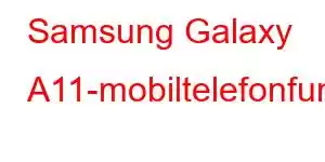 Samsung Galaxy A11-mobiltelefonfunksjoner