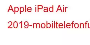 Apple iPad Air 2019-mobiltelefonfunksjoner