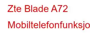 Zte Blade A72 Mobiltelefonfunksjoner