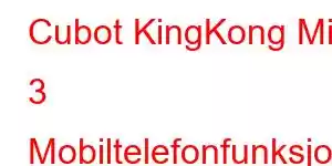 Cubot KingKong Mini 3 Mobiltelefonfunksjoner