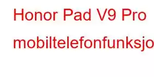 Honor Pad V9 Pro mobiltelefonfunksjoner