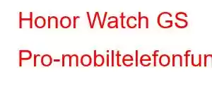 Honor Watch GS Pro-mobiltelefonfunksjoner