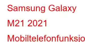 Samsung Galaxy M21 2021 Mobiltelefonfunksjoner