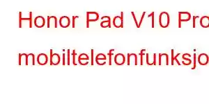 Honor Pad V10 Pro mobiltelefonfunksjoner