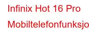 Infinix Hot 16 Pro Mobiltelefonfunksjoner