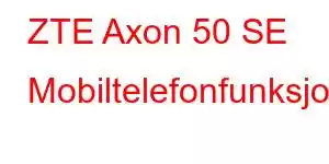 ZTE Axon 50 SE Mobiltelefonfunksjoner