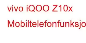 vivo iQOO Z10x Mobiltelefonfunksjoner