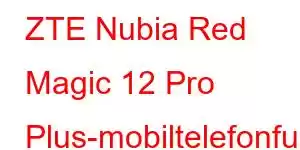 ZTE Nubia Red Magic 12 Pro Plus-mobiltelefonfunksjoner