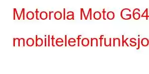 Motorola Moto G64 mobiltelefonfunksjoner