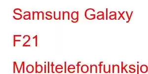 Samsung Galaxy F21 Mobiltelefonfunksjoner