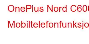 OnePlus Nord C600 Mobiltelefonfunksjoner