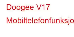 Doogee V17 Mobiltelefonfunksjoner