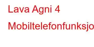 Lava Agni 4 Mobiltelefonfunksjoner