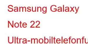 Samsung Galaxy Note 22 Ultra-mobiltelefonfunksjoner