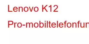 Lenovo K12 Pro-mobiltelefonfunksjoner