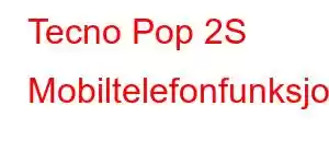 Tecno Pop 2S Mobiltelefonfunksjoner