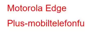 Motorola Edge Plus-mobiltelefonfunksjoner