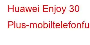 Huawei Enjoy 30 Plus-mobiltelefonfunksjoner