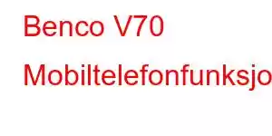 Benco V70 Mobiltelefonfunksjoner