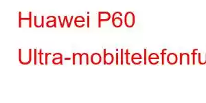 Huawei P60 Ultra-mobiltelefonfunksjoner