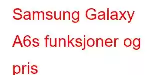 Samsung Galaxy A6s funksjoner og pris mobiltelefonfunksjoner