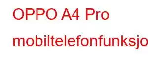 OPPO A4 Pro mobiltelefonfunksjoner