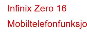 Infinix Zero 16 Mobiltelefonfunksjoner