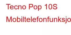 Tecno Pop 10S Mobiltelefonfunksjoner