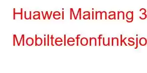 Huawei Maimang 30 Mobiltelefonfunksjoner