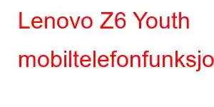 Lenovo Z6 Youth mobiltelefonfunksjoner