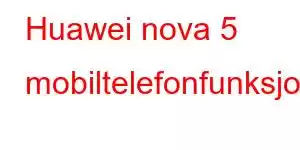 Huawei nova 5 mobiltelefonfunksjoner