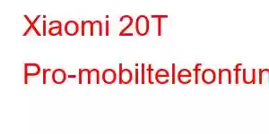 Xiaomi 20T Pro-mobiltelefonfunksjoner