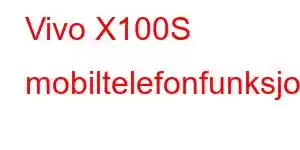 Vivo X100S mobiltelefonfunksjoner