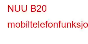 NUU B20 mobiltelefonfunksjoner