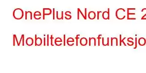 OnePlus Nord CE 2 Mobiltelefonfunksjoner