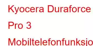 Kyocera Duraforce Pro 3 Mobiltelefonfunksjoner