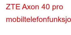 ZTE Axon 40 pro mobiltelefonfunksjoner